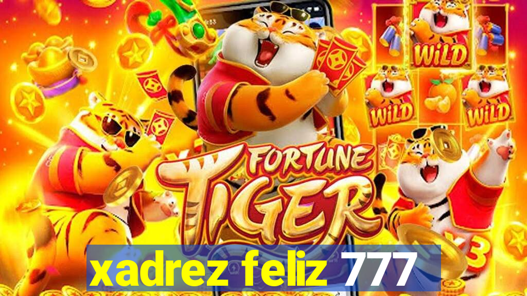 xadrez feliz 777